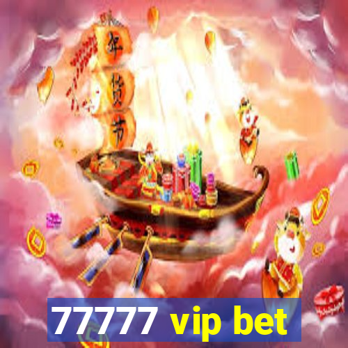 77777 vip bet